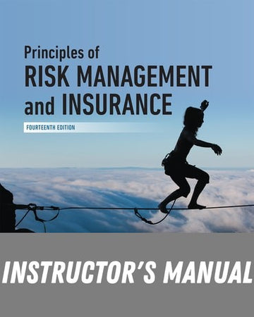 Instructor Manual for Principles of Risk Management and Insurance 14th Edition by George E. Rejda