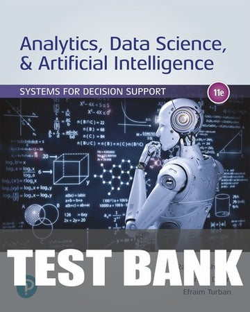 Test Bank for Analytics, Data Science, & Artificial Intelligence: Systems for Decision Support 11th Edition by Ramesh Sharda