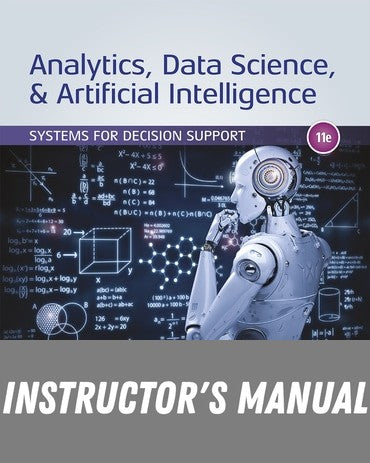 Instructor Manual for Analytics, Data Science, & Artificial Intelligence: Systems for Decision Support 11th Edition by Ramesh Sharda