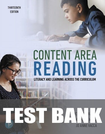Test Bank for Content Area Reading: Literacy and Learning Across the Curriculum 13th Edition by Richard T. Vacca