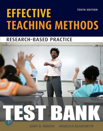 Test Bank for Effective Teaching Methods: Research-Based Practice 10th Edition by Gary D. Borich