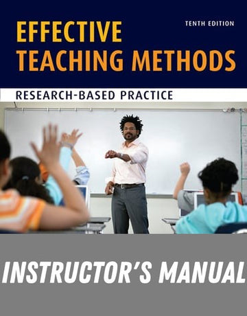 Instructor Manual for Effective Teaching Methods: Research-Based Practice 10th Edition by Gary D. Borich