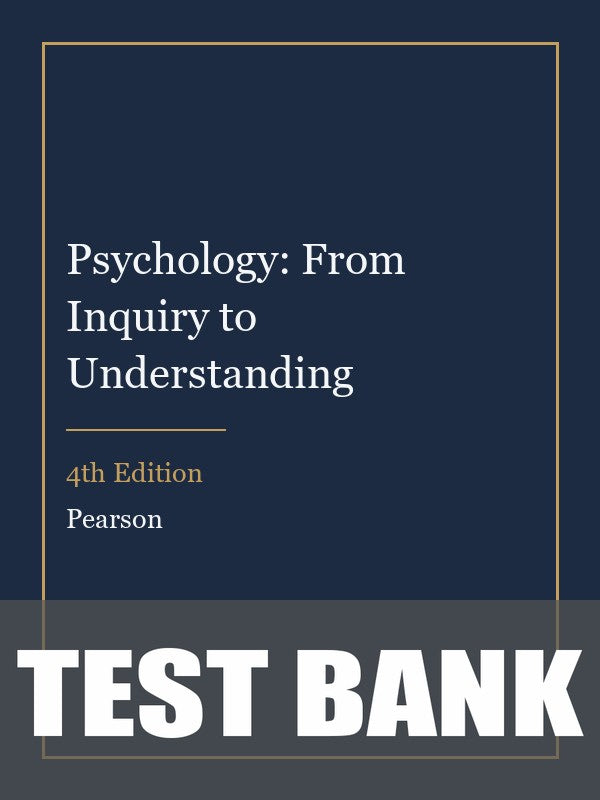 Test Bank for Psychology: From Inquiry to Understanding 4th Edition