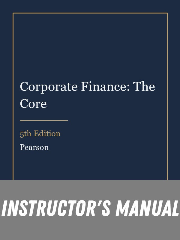 Instructor Manual for Corporate Finance: The Core 5th Edition