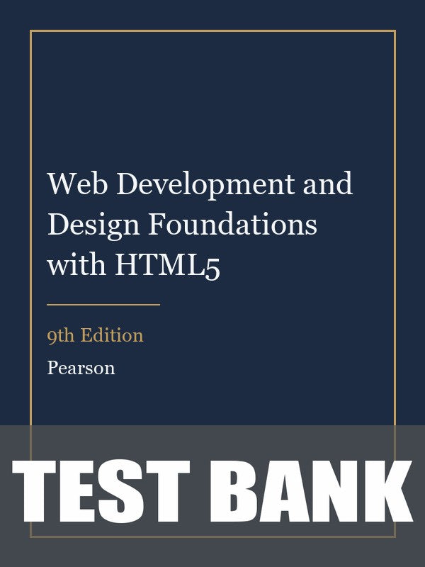 Test Bank for Web Development and Design Foundations with HTML5 9th Edition
