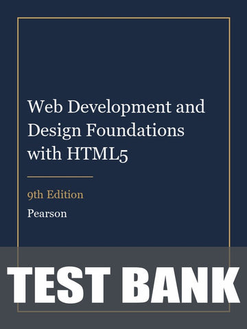 Test Bank for Web Development and Design Foundations with HTML5 9th Edition
