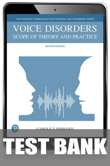 Test Bank for Voice Disorders: Scope of Theory and Practice 2nd Edition by Carole T. Ferrand