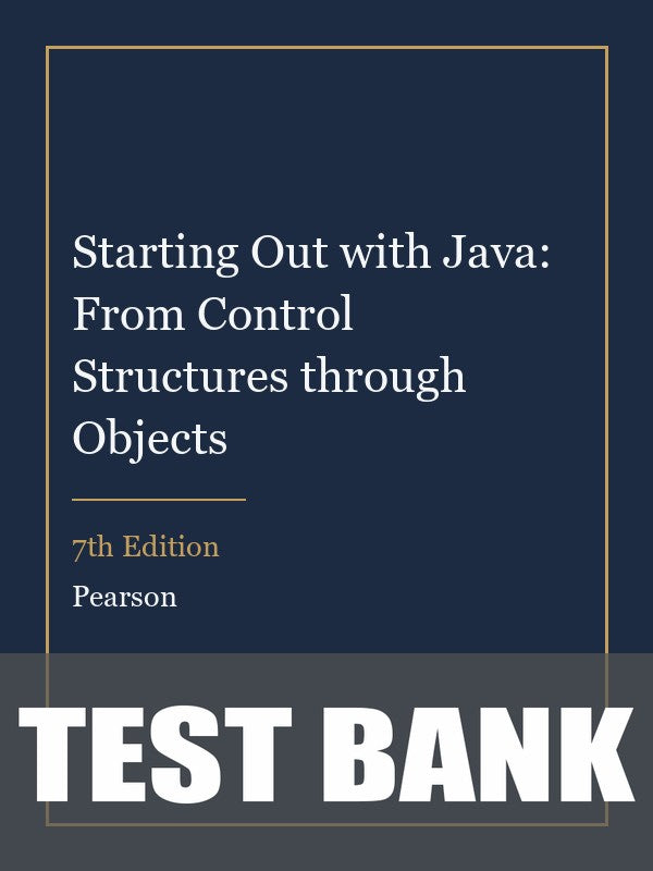 Test Bank for Starting Out with Java: From Control Structures through Objects 7th Edition