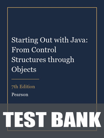 Test Bank for Starting Out with Java: From Control Structures through Objects 7th Edition