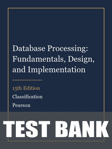 Test Bank for Database Processing: Fundamentals, Design, and Implementation 15th Edition by Classification