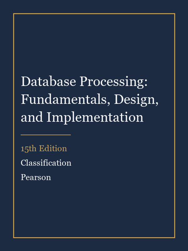 Instructor Manual for Database Processing: Fundamentals, Design, and Implementation 15th Edition by Classification