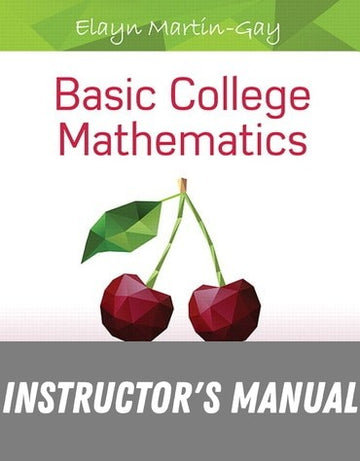 Instructor Manual for Basic College Mathematics 6th Edition by Elayn Martin-Gay