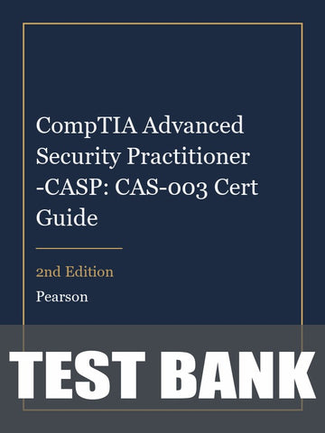 Test Bank for CompTIA Advanced Security Practitioner -CASP: CAS-003 Cert Guide 2nd Edition
