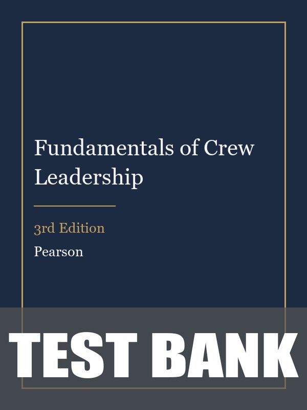 Test Bank for Fundamentals of Crew Leadership 3rd Edition