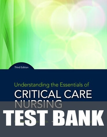 Test Bank for Understanding the Essentials of Critical Care Nursing 3rd Edition by Kathleen Perrin