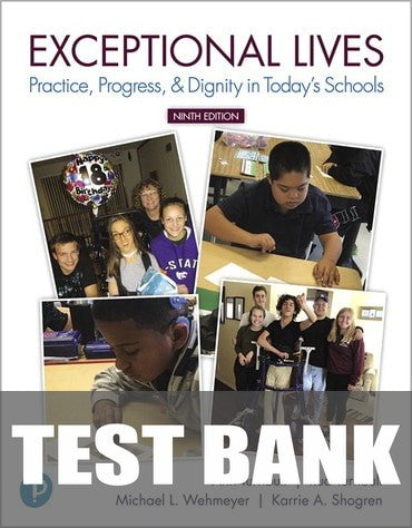 Test Bank for Exceptional Lives: Practice, Progress- - Dignity in Today's Schools 9th Edition by Ann Turnbull