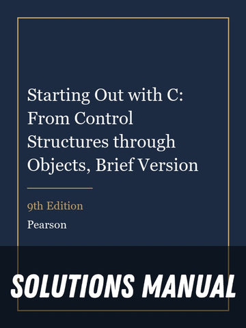 Solutions Manual for Starting Out with C: From Control Structures through Objects, Brief Version 9th Edition