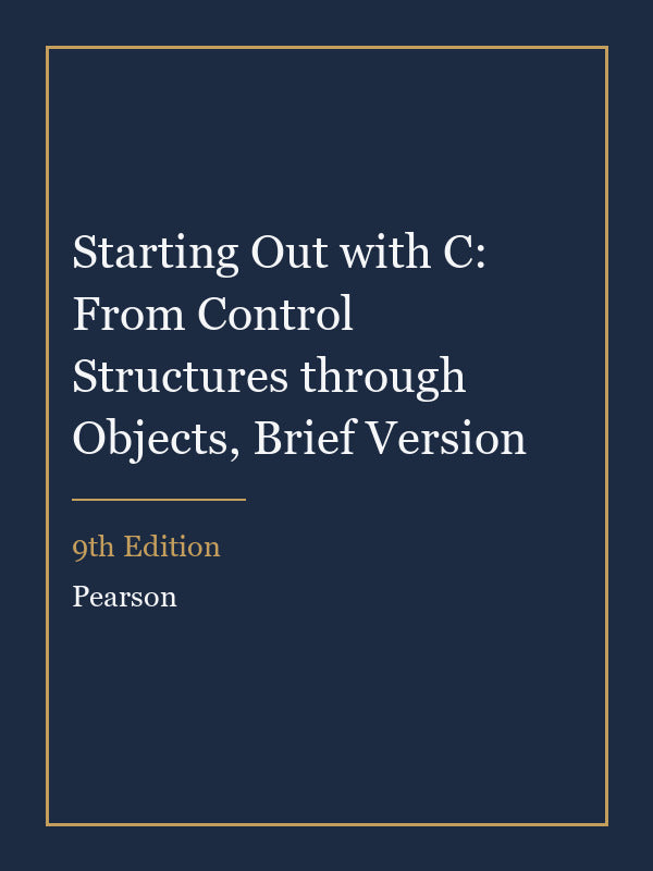 Test Bank for Starting Out with C: From Control Structures through Objects, Brief Version 9th Edition