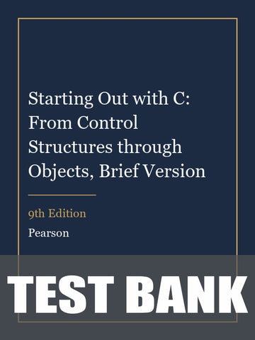 Test Bank for Starting Out with C: From Control Structures through Objects, Brief Version 9th Edition
