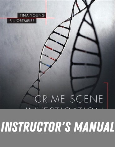 Instructor Manual for Crime Scene Investigation: The Forensic Technician's Field Manual 1st Edition by Tina J. Young