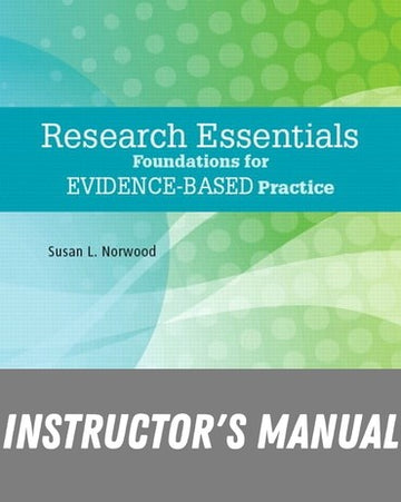 Instructor Manual for Research Essentials: Foundations for Evidence-Based Practice 1st Edition by Susan L. Norwood