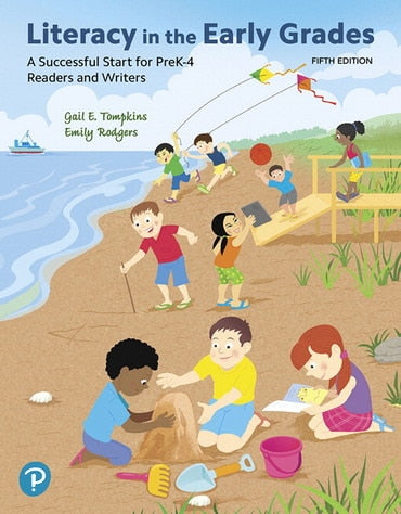 Instructor Manual for Literacy in the Early Grades: A Successful Start for PreK-4 Readers and Writers 5th Edition by Gail E. Tompkins