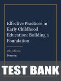 Test Bank for Effective Practices in Early Childhood Education: Building a Foundation 4th Edition