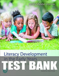 Test Bank for Literacy Development in the Early Years: Helping Children Read and Write 9th Edition by Lesley Mandel Morrow