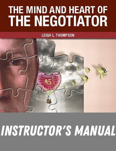 Instructor Manual for The Mind and Heart of the Negotiator 7th Edition by Leigh L. Thompson