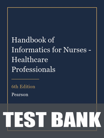 Test Bank for Handbook of Informatics for Nurses - Healthcare Professionals 6th Edition