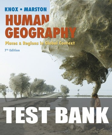 Test Bank for Human Geography: Places and Regions in Global Context 7th Edition by Paul L. Knox