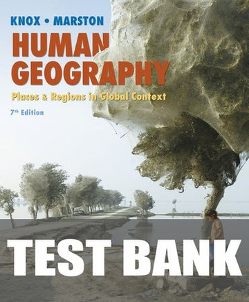 Test Bank for Human Geography: Places and Regions in Global Context 7th Edition by Paul L. Knox
