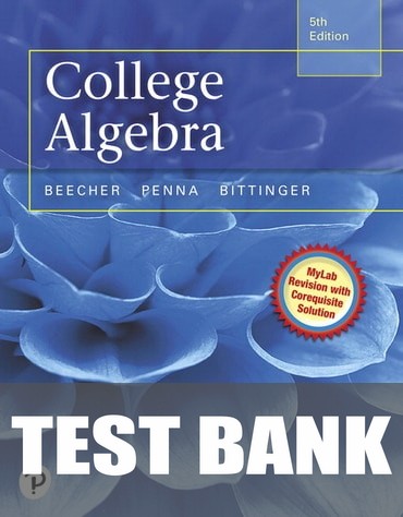 Test Bank for College Algebra MyLab Revision with Corequisite Support 5th Edition by Judith A. Beecher