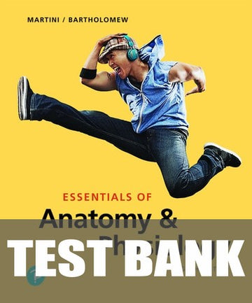 Test Bank for Essentials of Anatomy & Physiology 8th Edition by Frederic H Martini