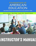 Instructor Manual for Foundations of American Education: Becoming Effective Teachers in Challenging Times 17th Edition by James C. Johnson