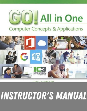 Instructor Manual for GO! All in One: Computer Concepts and Applications 3rd Edition by Shelley Gaskin