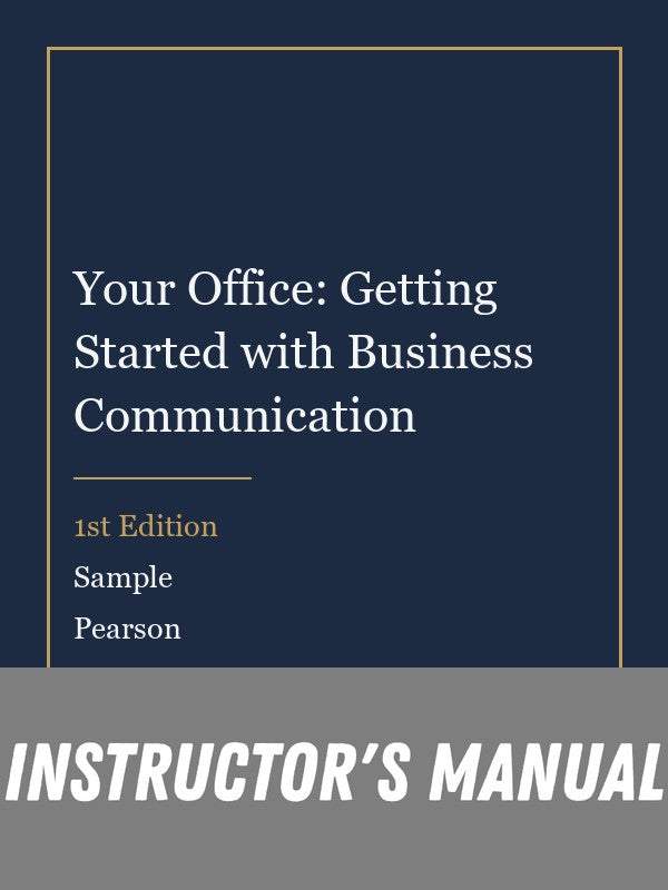 Instructor Manual for Your Office: Getting Started with Business Communication 1st Edition by Sample