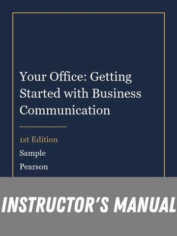 Instructor Manual for Your Office: Getting Started with Business Communication 1st Edition by Sample