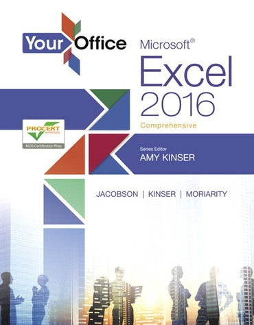 Test Bank for Your Office: Microsoft Excel 2016 Comprehensive 1st Edition by Amy S. Kinser