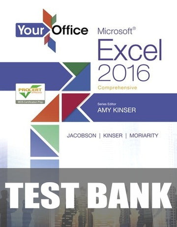 Test Bank for Your Office: Microsoft Excel 2016 Comprehensive 1st Edition by Amy S. Kinser