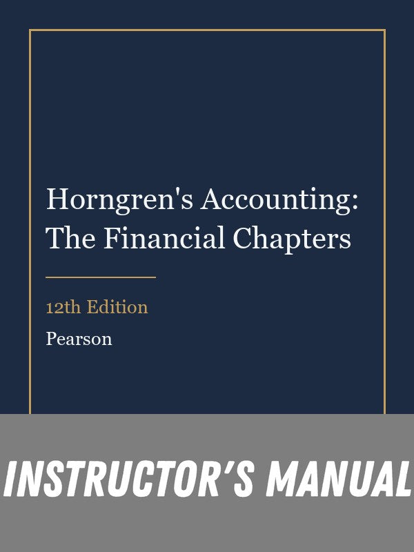 Instructor Manual for Horngren's Accounting: The Financial Chapters 12th Edition