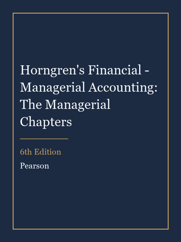 Solutions Manual for Horngren's Financial - Managerial Accounting: The Managerial Chapters 6th Edition