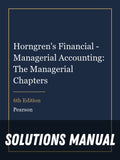 Solutions Manual for Horngren's Financial - Managerial Accounting: The Managerial Chapters 6th Edition