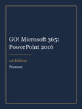 Test Bank for GO! Microsoft 365: PowerPoint 2016 1st Edition