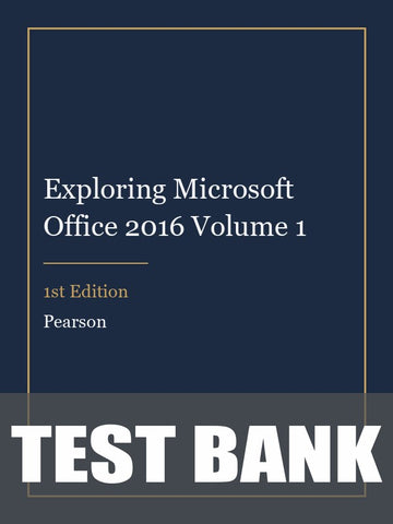 Test Bank for Exploring Microsoft Office 2016 Volume 1 1st Edition