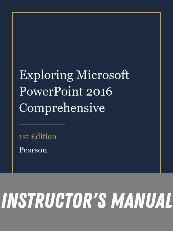 Instructor Manual for Exploring Microsoft PowerPoint 2016 Comprehensive 1st Edition