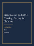 Test Bank for Principles of Pediatric Nursing: Caring for Children 7th Edition by Ball