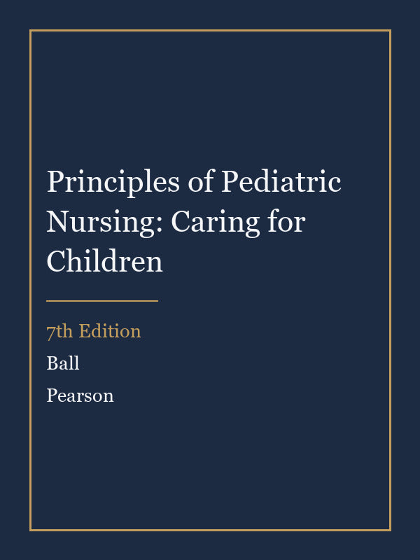 Test Bank for Principles of Pediatric Nursing: Caring for Children 7th Edition by Ball
