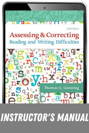 Instructor Manual for Assessing and Correcting Reading and Writing Difficulties: Updated Edition 6th Edition by Thomas G. Gunning