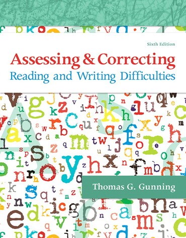 Instructor Manual for Assessing and Correcting Reading and Writing Difficulties: Updated Edition 6th Edition by Thomas G. Gunning
